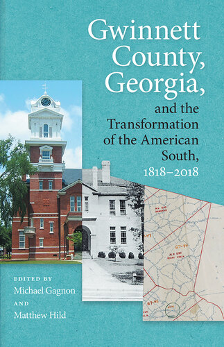 Gwinnett County, Georgia, and the Transformation of the American South, 1818–2018
