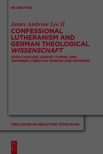 Confessional Lutheranism and German Theological Wissenschaft: Adolf Harleß, August Vilmar, and Johannes Christian Konrad von Hofmann