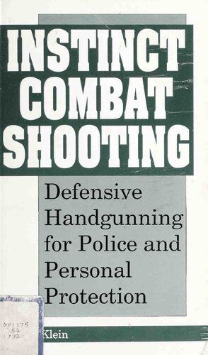 Instinct Combat Shooting: Defensive Handgunning for Police and Personal Protection