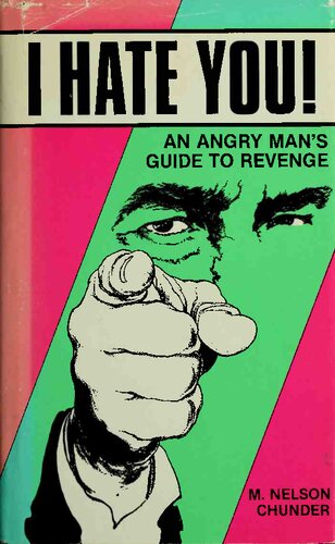 I hate you!: An angry man's guide to revenge
