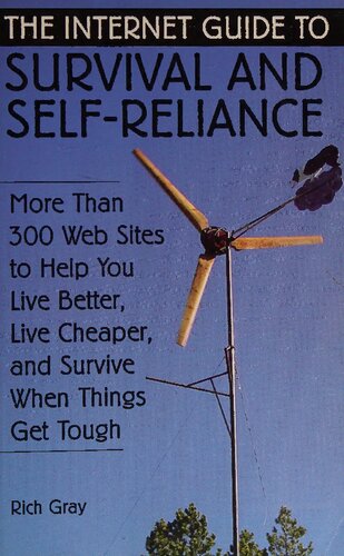 The Internet Guide To Survival And Self-Reliance: More than 300 Web Sites to Help You Live Better, Live Cheaper, and Survive When Things Get Tough