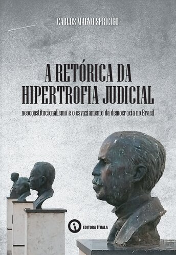 A retórica da hipertrofia judicial: neoconstitucionalismo e o esvaziamento da democracia no Brasil
