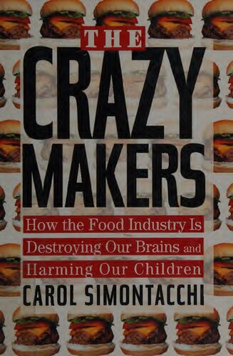 The Crazy Makers: How the Food Industry Is Destroying Our Brains and Harming Our Children