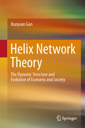 Helix Network Theory: The Dynamic Structure and Evolution of Economy and Society