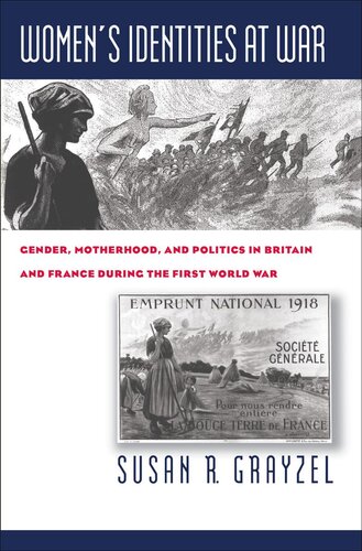 Women's Identities at War: Gender, Motherhood, and Politics in Britain and France during the First World War