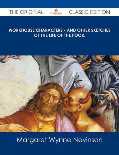 Workhouse Characters: And Other Sketches of the Life of the Poor (Classic Reprint)