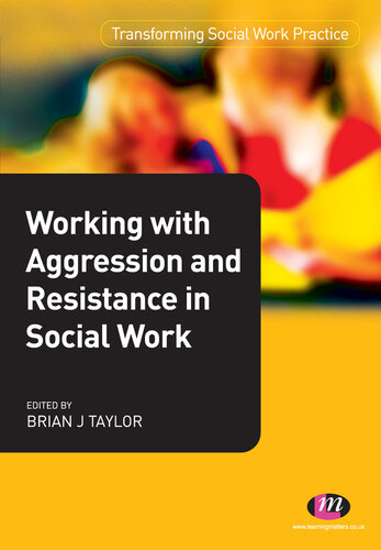 Working with Aggression and Resistance in Social Work