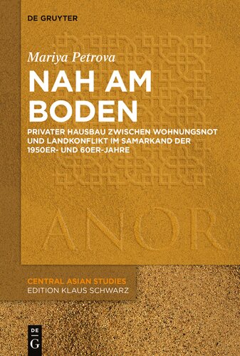 Nah am Boden: Privater Hausbau zwischen Wohnungsnot und Landkonflikt im Samarkand der 50er- und 60er-Jahre