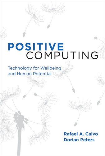 Positive Computing: Technology for Wellbeing and Human Potential (The MIT Press)
