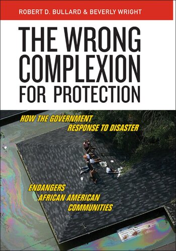 The Wrong Complexion for Protection: How the Government Response to Disaster Endangers African American Communities