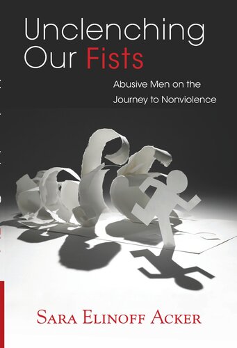 Unclenching Our Fists: Abusive Men on the Journey to Nonviolence