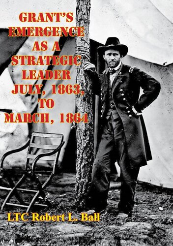 Grant's Emergence As A Strategic Leader July, 1863, To March, 1864