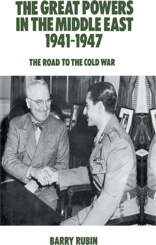 The Great Powers in the Middle East 1941-1947: The Road to the Cold War
