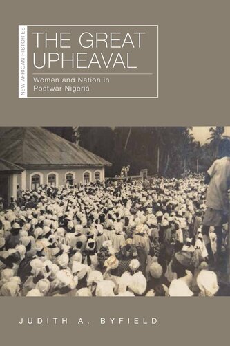 The Great Upheaval: Women and Nation in Postwar Nigeria