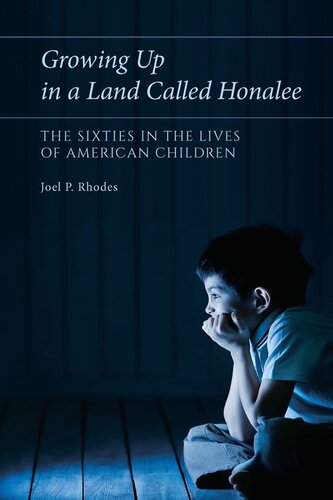 Growing Up in a Land Called Honalee: The Sixties in the Lives of American Children