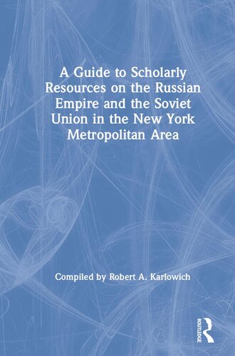 A Guide to Scholarly Resources on the Russian Empire and the Soviet Union in the New York Metropolitan Area