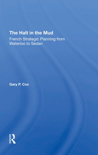 The Halt In The Mud: French Strategic Planning From Waterloo To Sedan