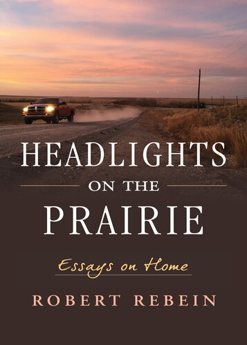 Headlights on the Prairie: Essays on Home