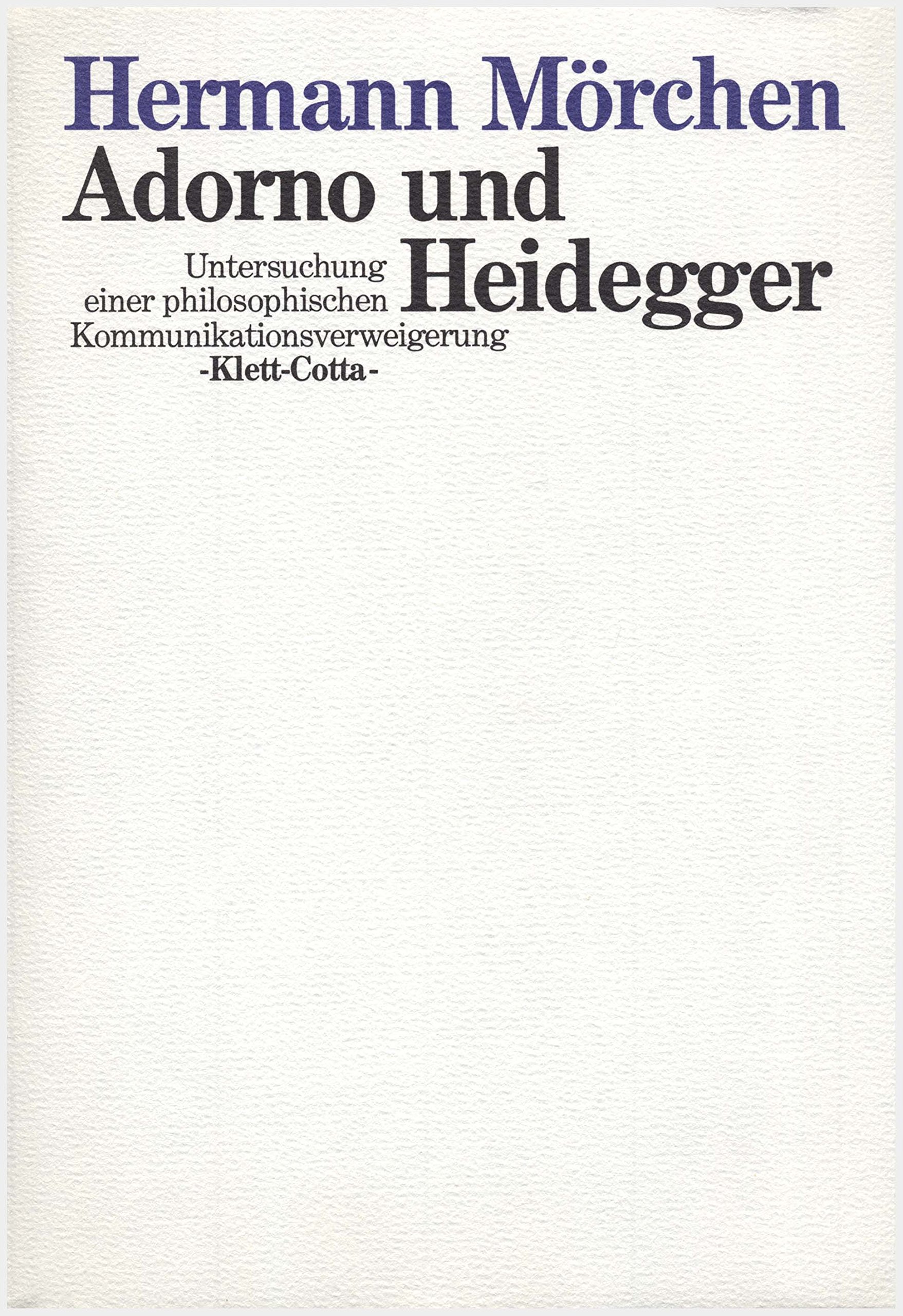 Adorno und Heidegger. Untersuchung einer philosophischen Kommunikationsverweigerung