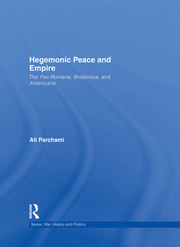 Hegemonic Peace and Empire: The Pax Romana, Britannica and Americana