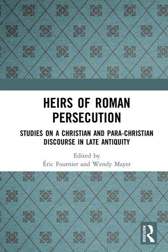 Heirs of Roman Persecution: Studies on a Christian and Para-Christian Discourse in Late Antiquity