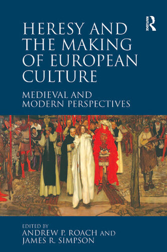 Heresy and the Making of European Culture: Medieval and Modern Perspectives