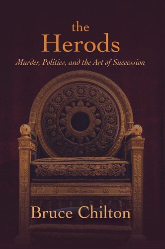 The Herods: Murder, Politics, and the Art of Succession