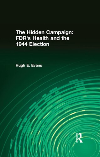 The Hidden Campaign: FDR's Health and the 1944 Election