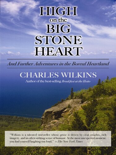 High on the Big Stone Heart: And Further Adventures in the Boreal Heartland