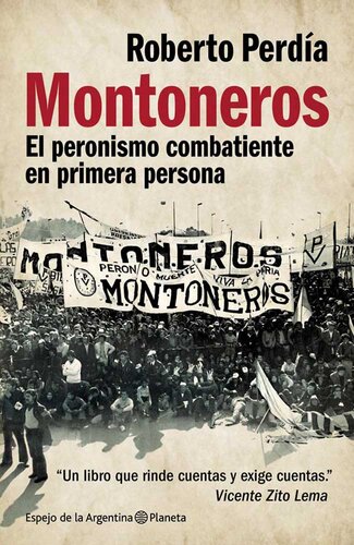 Montoneros. El peronismo combatiente en primera persona