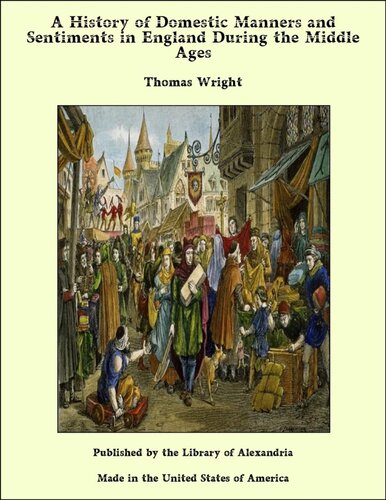 A History of Domestic Manners and Sentiments in England During the Middle Ages
