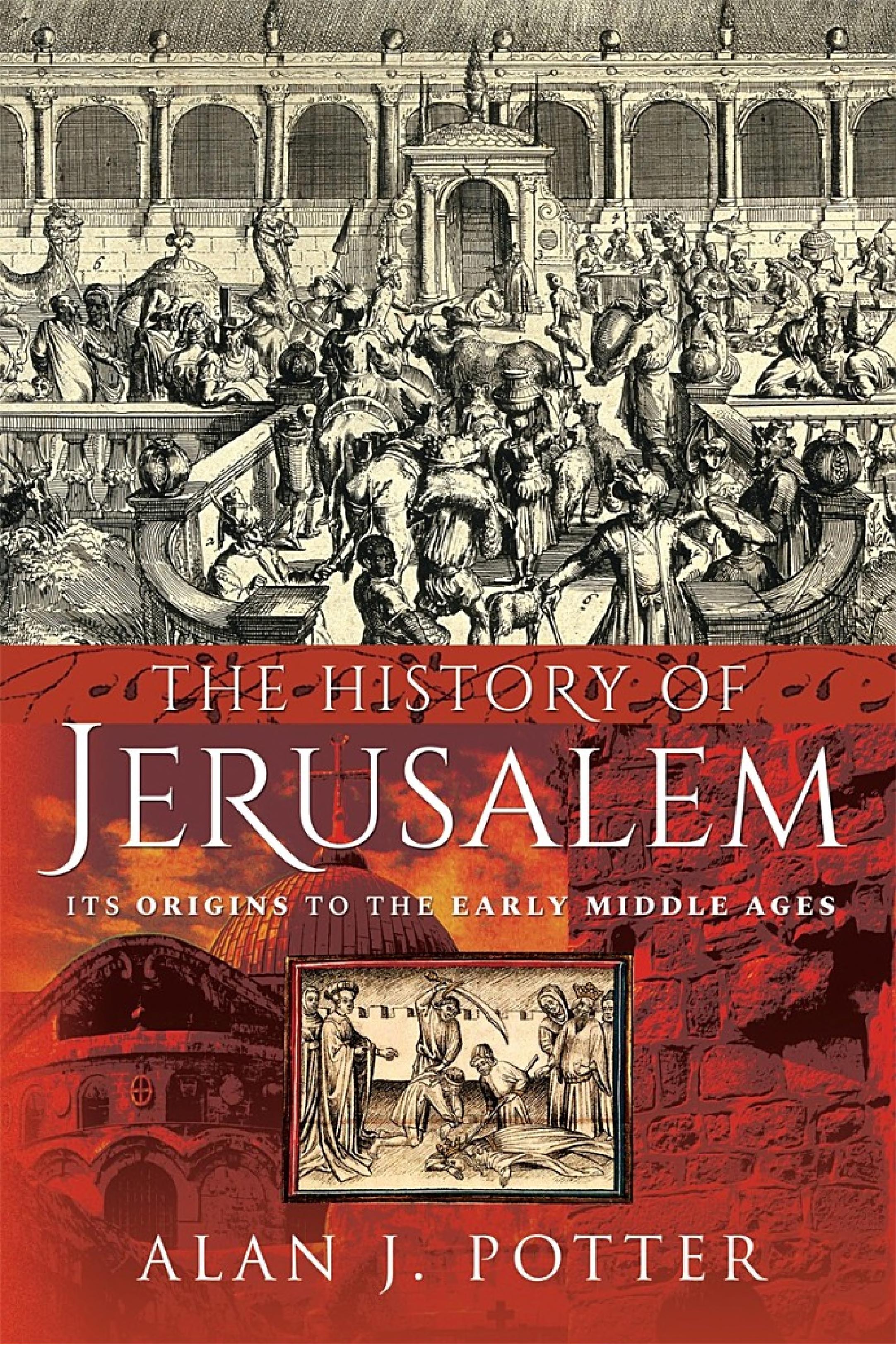 The History of Jerusalem: Its Origins to the Early Middle Ages