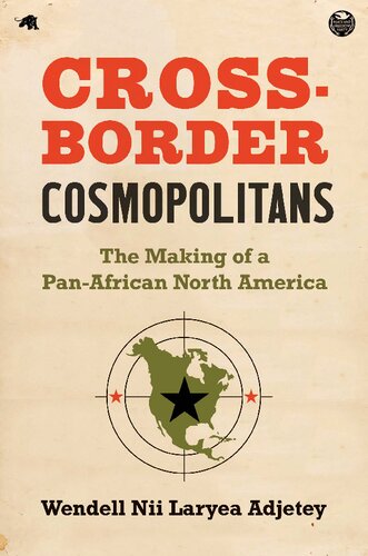 Cross-Border Cosmopolitans: The Making of a Pan-African North America