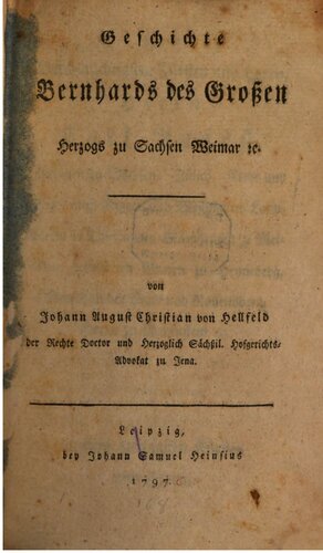 Geschichte Bernhards des Großen, Herzogs zu Sachsen-Weimar etc.
