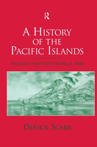 A History of the Pacific Islands: Passages through Tropical Time
