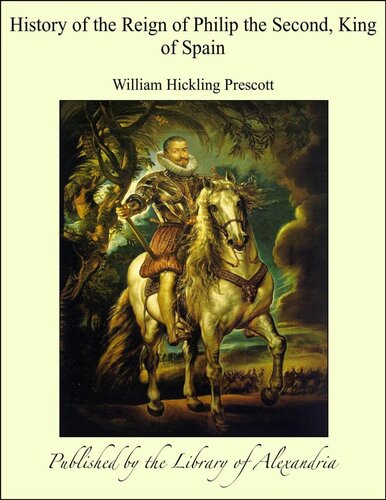 History of the Reign of Philip the Second King of Spain, Vol. 3