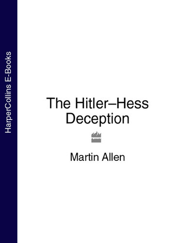 The Hitler/Hess Deception: British Intelligence's Best-kept Secret of the Second World War