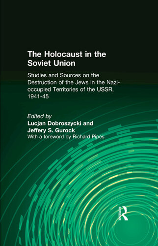 The Holocaust in the Soviet Union: Studies and Sources on the Destruction of the Jews in the Nazi-occupied Territories of the USSR, 1941-45