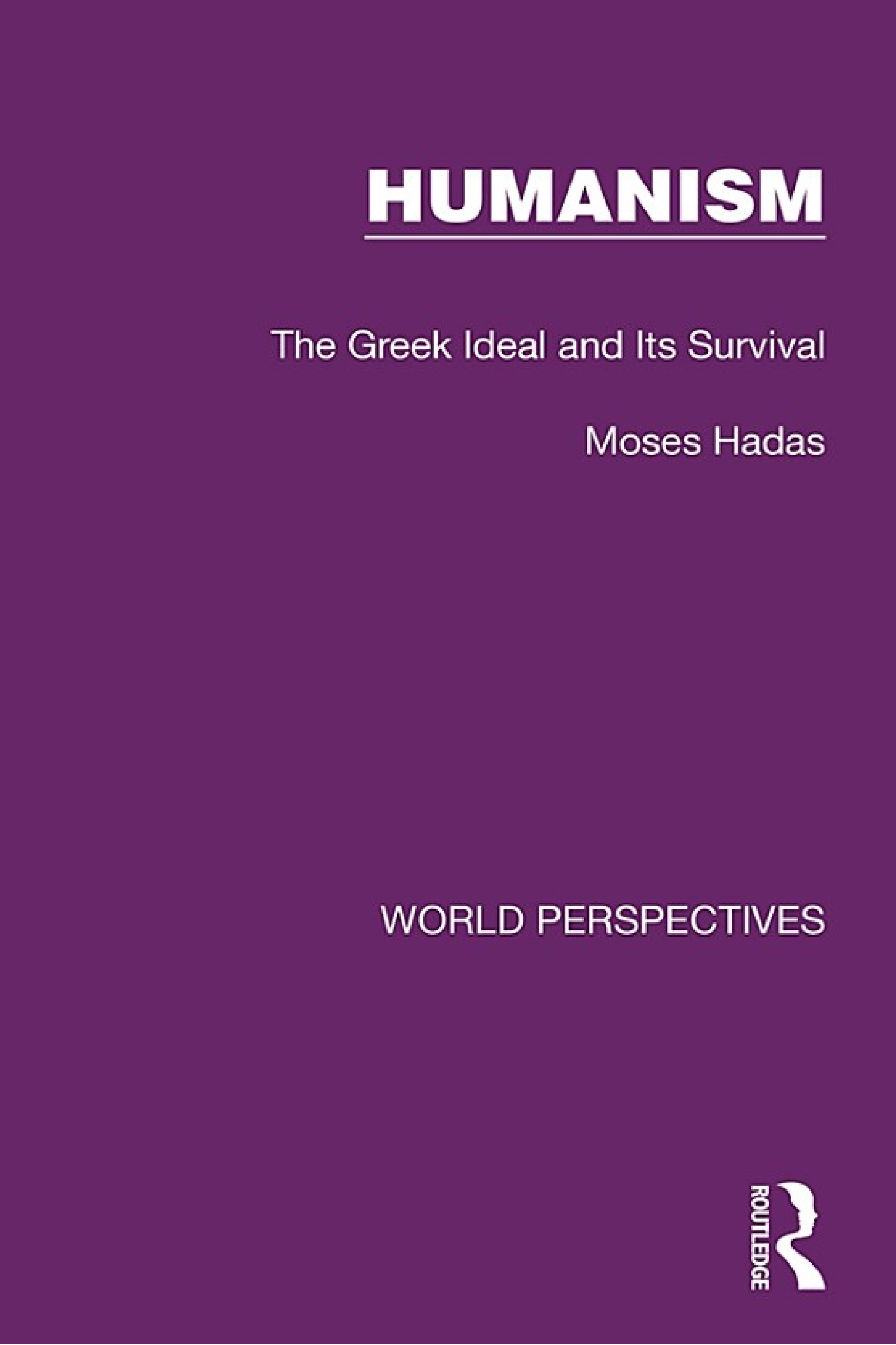 Humanism: The Greek Ideal and Its Survival