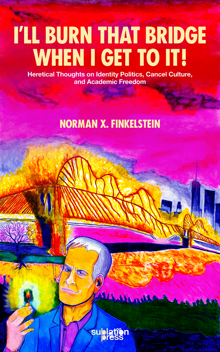 I’ll Burn That Bridge When I Get to It! Heretical Thoughts on Identity Politics, Cancel Culture, and Academic Freedom