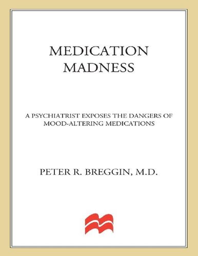 Medication Madness: A Psychiatrist Exposes the Dangers of Mood-Altering Medications