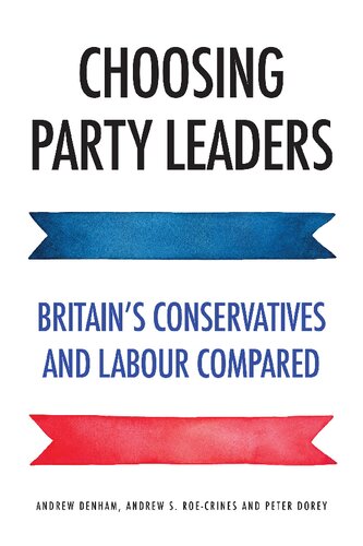 Choosing Party Leaders: Britain's Conservatives and Labour Compared