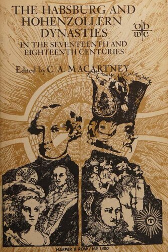 The Habsburg and Hohenzollern Dynasties in the Seventeenth and Eighteenth Centuries