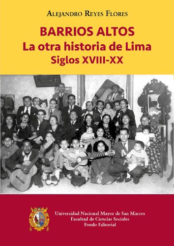 Barrios Altos. La otra historia de Lima, Siglos XVIII-XX