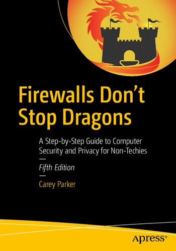 Firewalls Don’t Stop Dragons. A Step-by-Step Guide to Computer Security and Privacy for Non-Techies