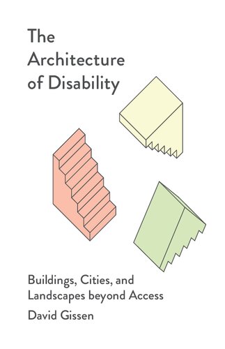 The Architecture of Disability: Buildings, Cities, and Landscapes beyond Access