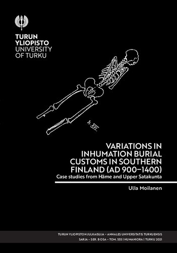 Variations in Inhumation Burial Customs in Southern Finland (AD 900-1400): Case Studies from Häme and Upper Satakunta