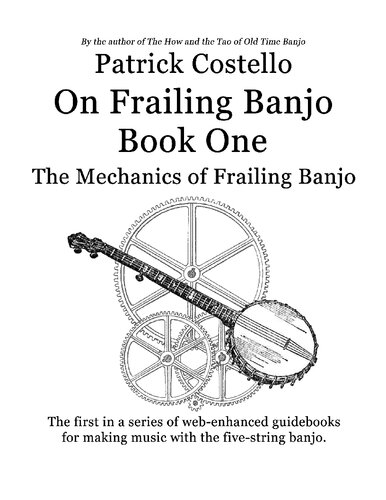 Patrick Costello On Frailing Book One Mechanics of Frailing Banjo