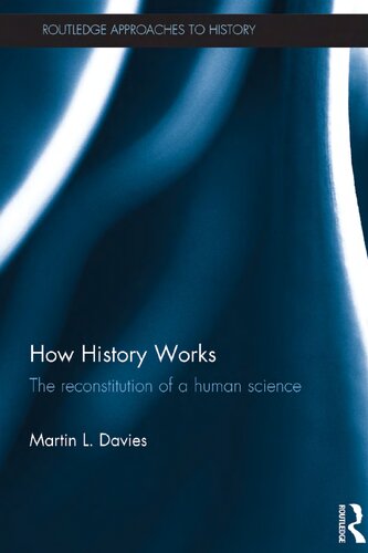 How History Works: The Reconstitution Of A Human Science