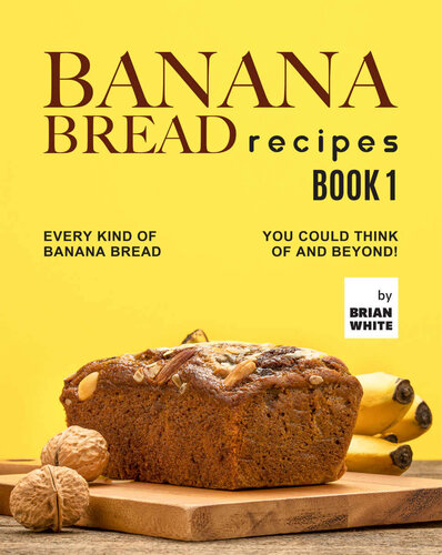 Banana Bread Recipes – Book 1